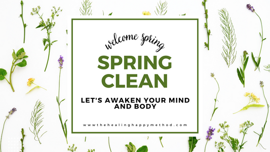 Top 5 reasons to Spring Cleaning Your Mind and Body