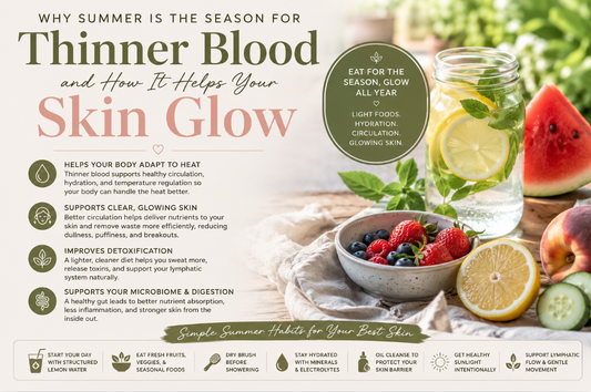 Why Summer Is the Season for “Thinner Blood” — And How It Helps Your Skin Glow